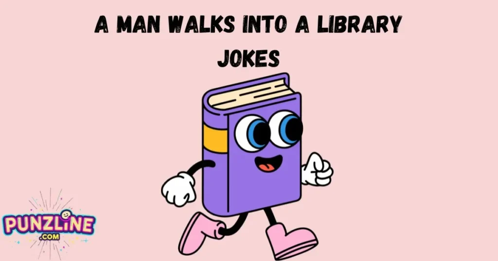 A Man Walks Into A Library Jokes