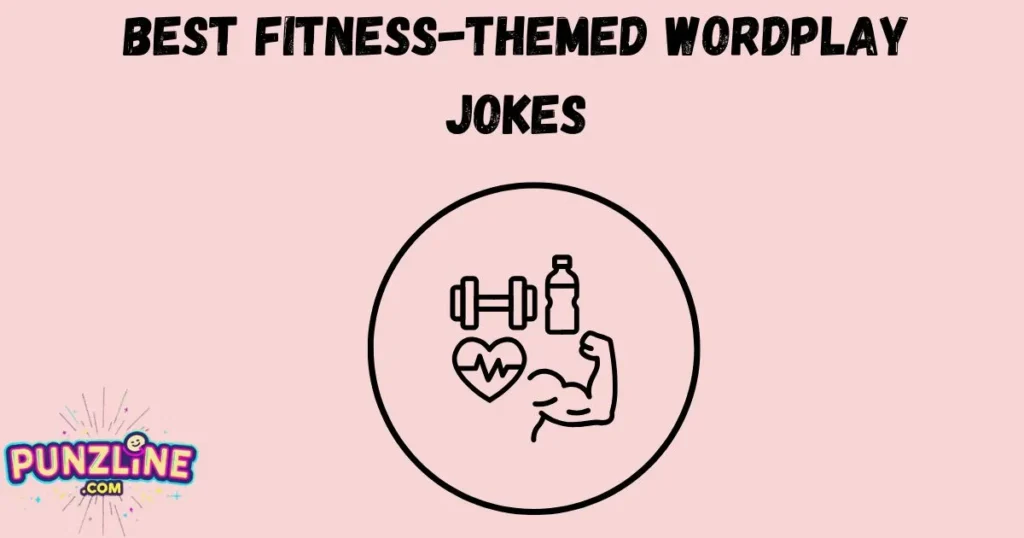 Best Fitness Themed Wordplay Jokes