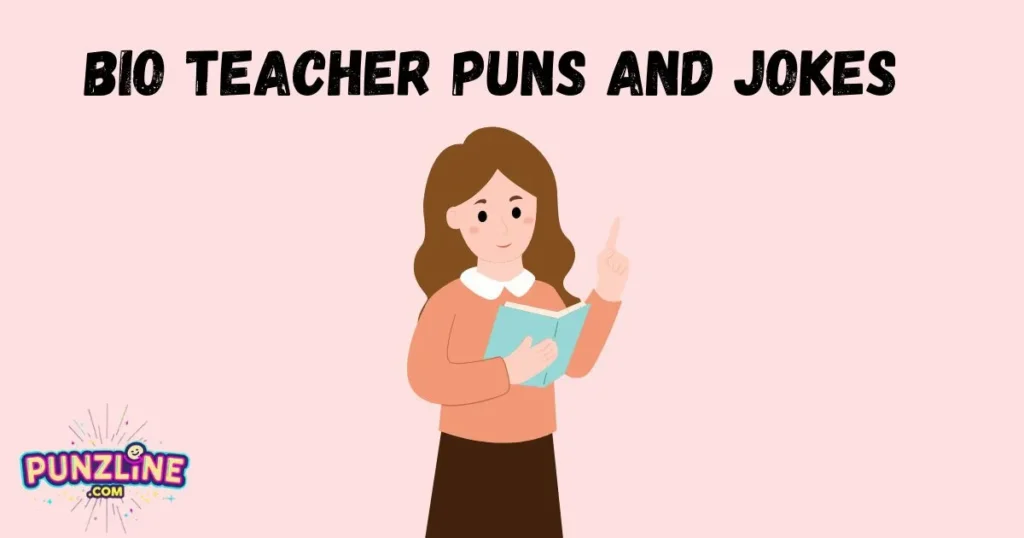 Bio Teacher Puns and Jokes