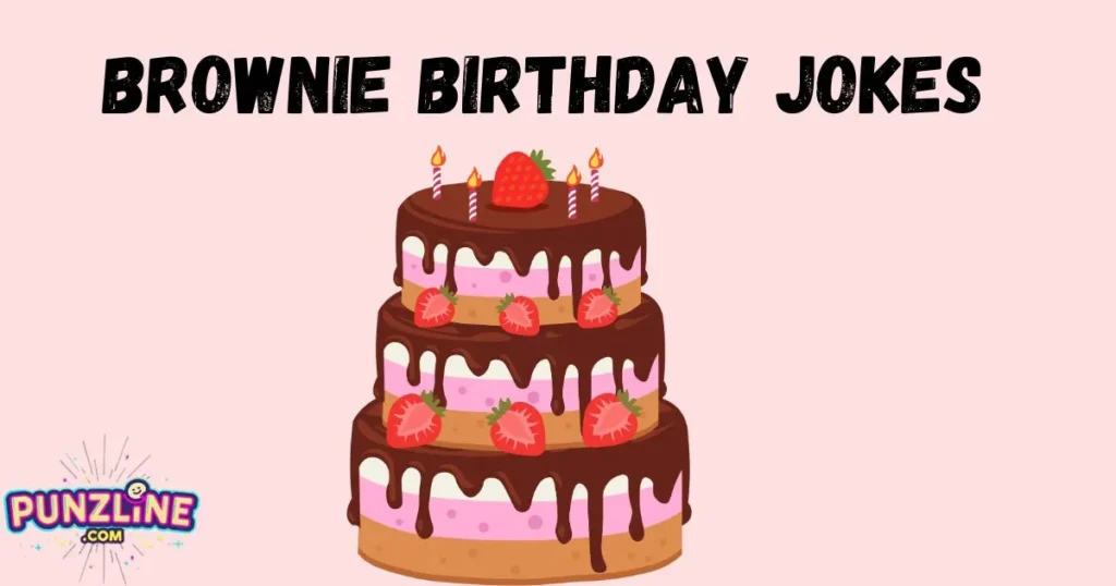 Brownie Birthday Jokes