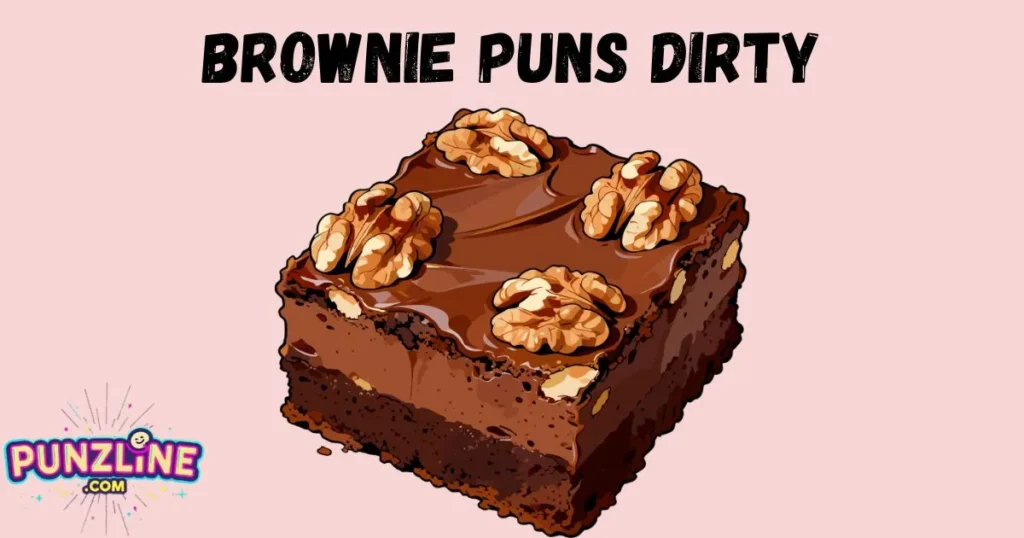 Brownie Puns Dirty