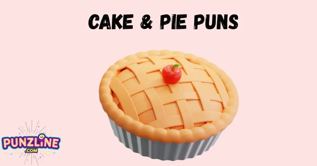 Cake And Pie Puns