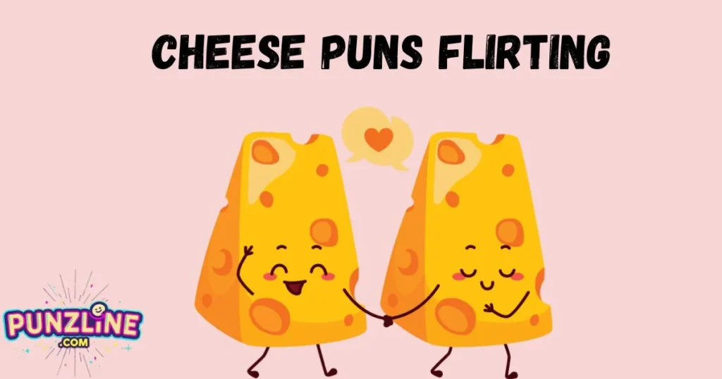 Cheese Puns Flirting