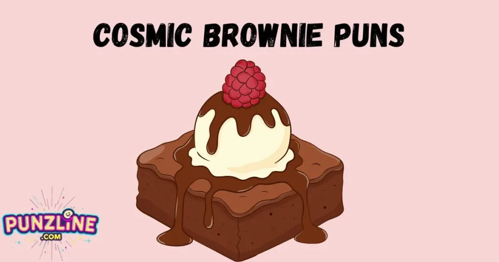 Cosmic Brownie Puns