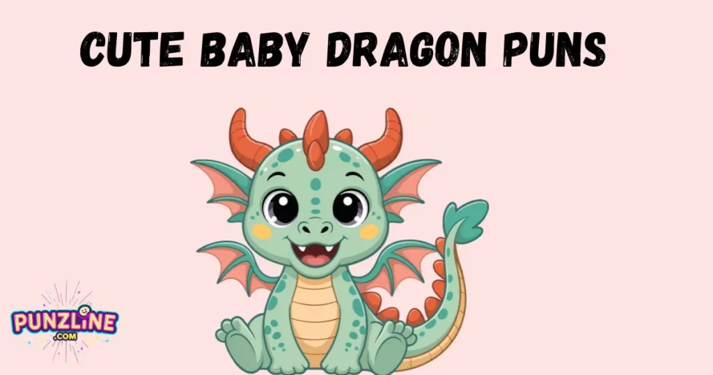 Cute Baby Dragon Puns
