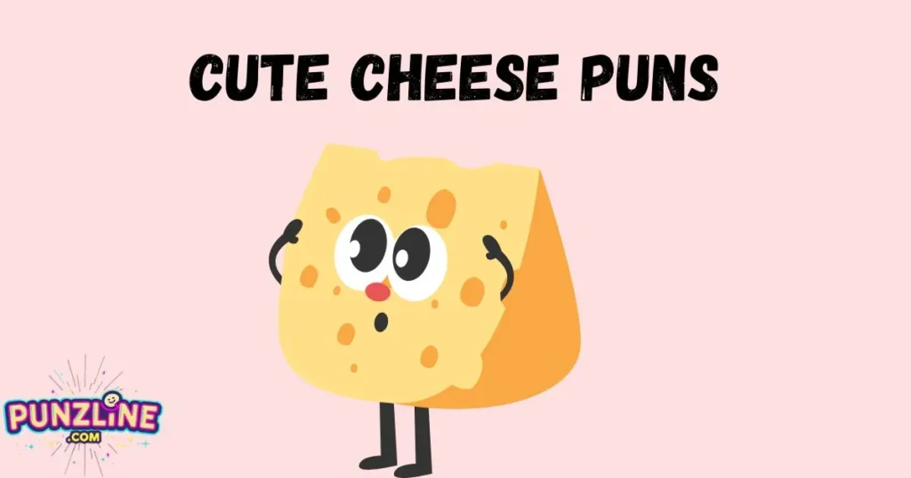 Cute Cheese Puns