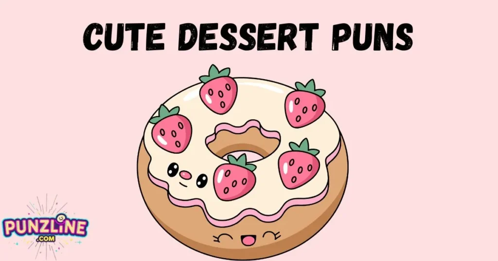 Cute Dessert Puns