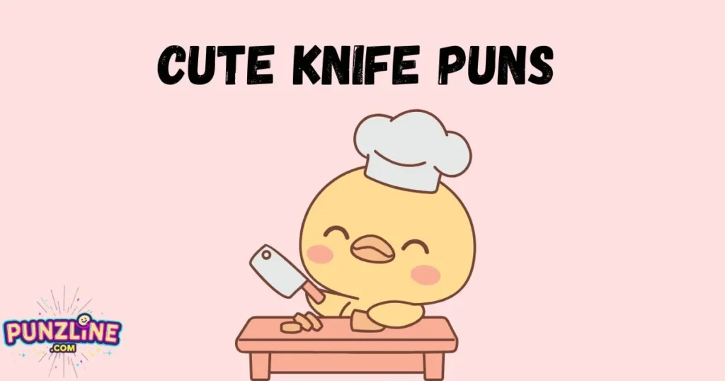 Cute Knife Puns