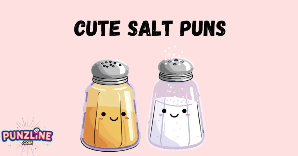 Cute Salt Puns