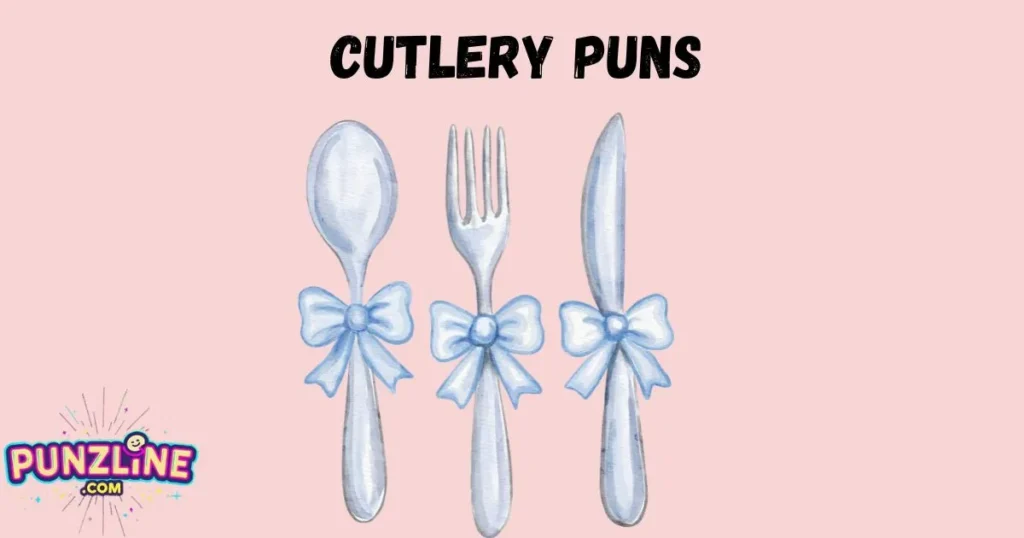 Cutlery Puns