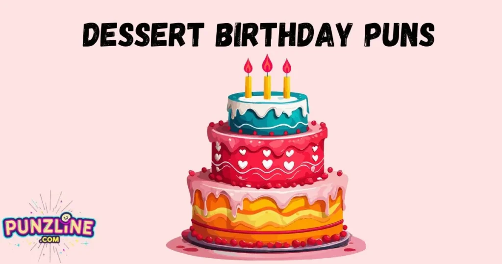 Dessert Birthday Puns