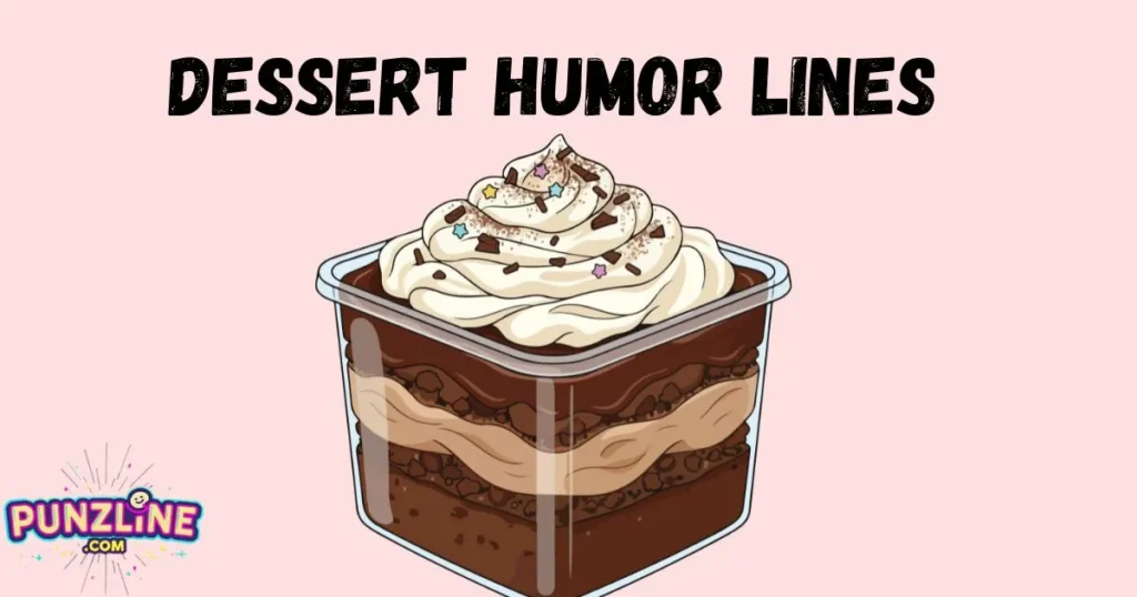 Dessert Humor Lines