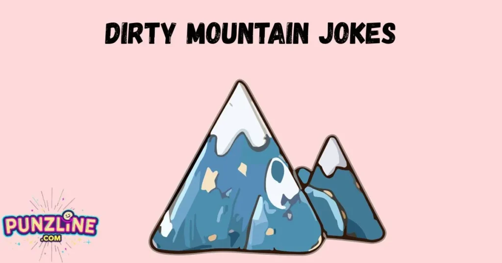 Dirty Mountain Jokes