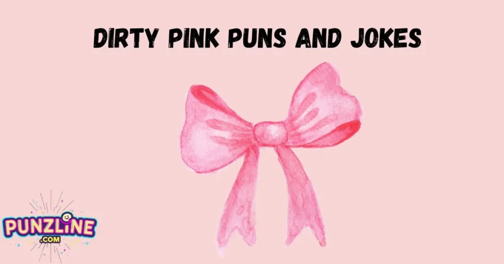 Dirty Pink Puns And Jokes