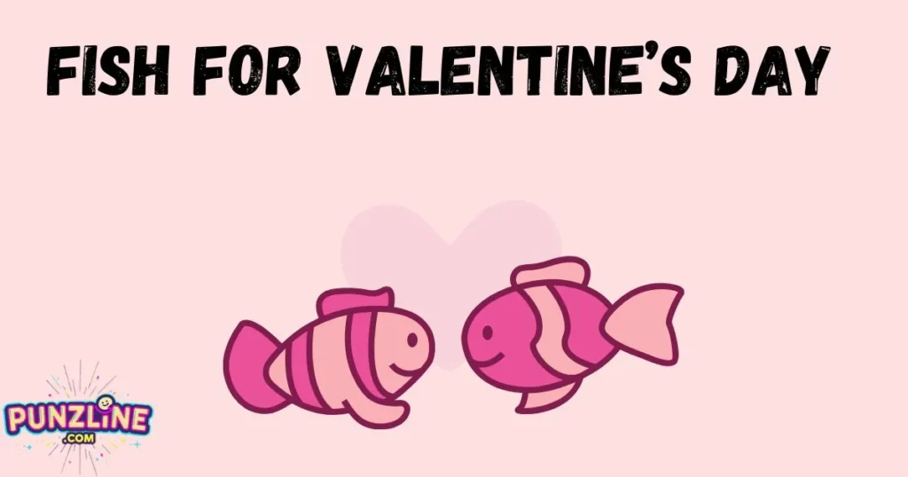 Fish Puns for Valentine’s Day