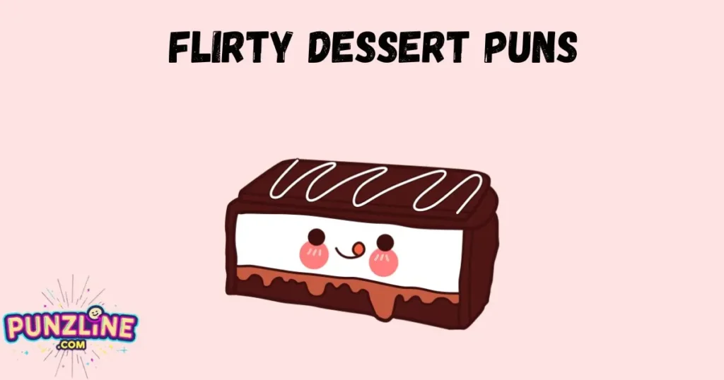 Flirty Dessert Puns