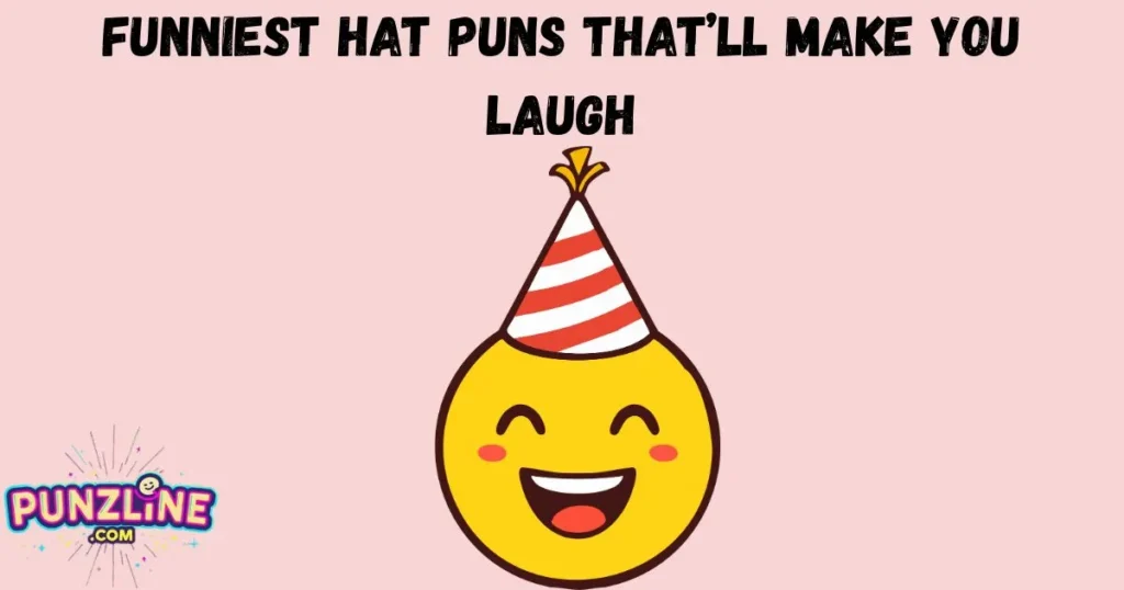Funniest Hat Puns Thatll Make You Laugh