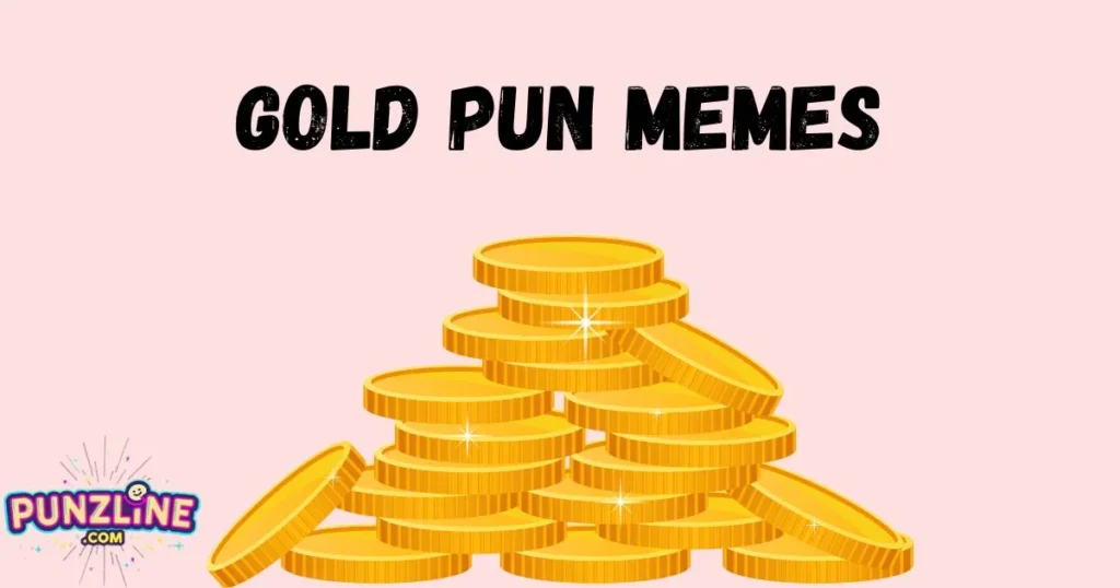 Gold Pun Memes
