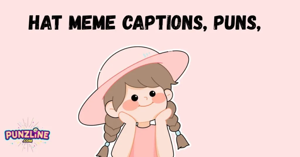 Hat Meme Captions, Puns