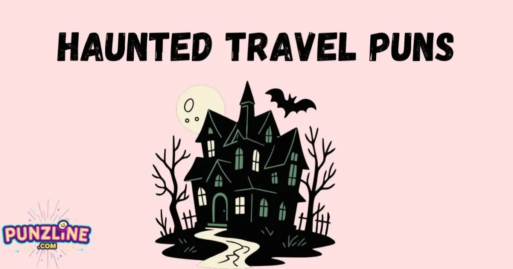 Haunted Travel Puns