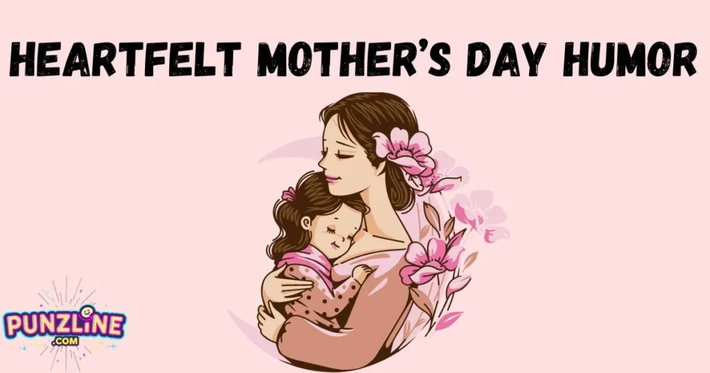 Heartfelt Mothers Day Humor