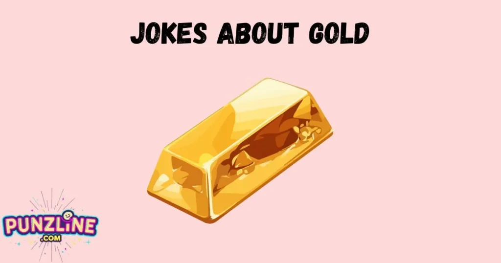 Jokes About Gold
