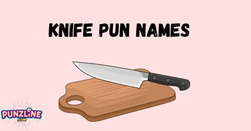 Knife Pun Names