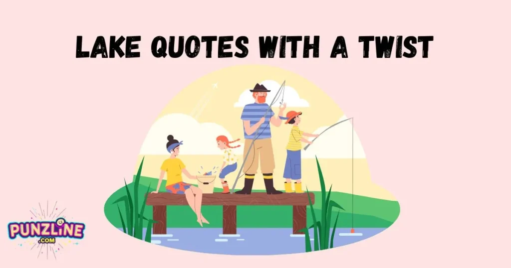 Lake Quotes with a Twist