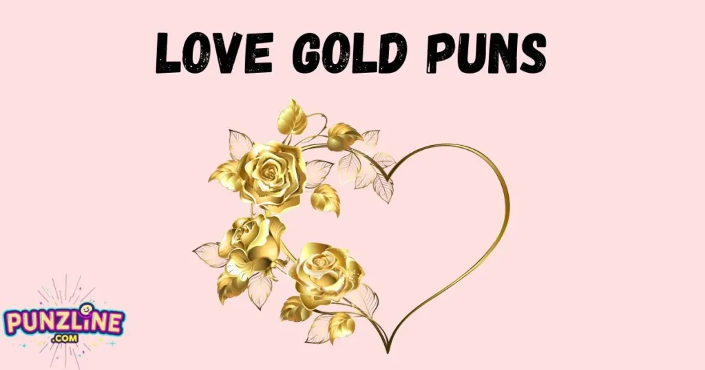 Love Gold Puns