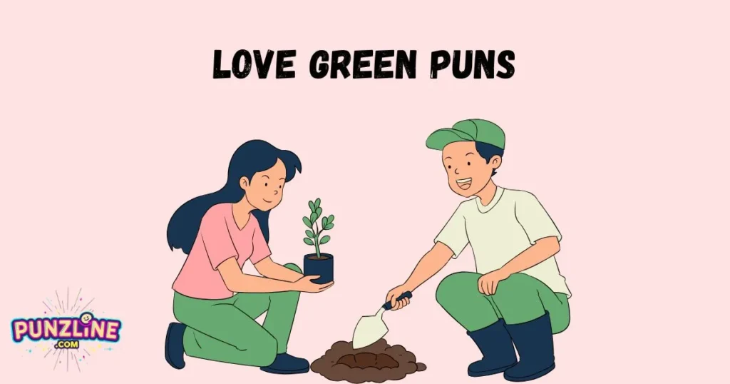 Love Green Puns