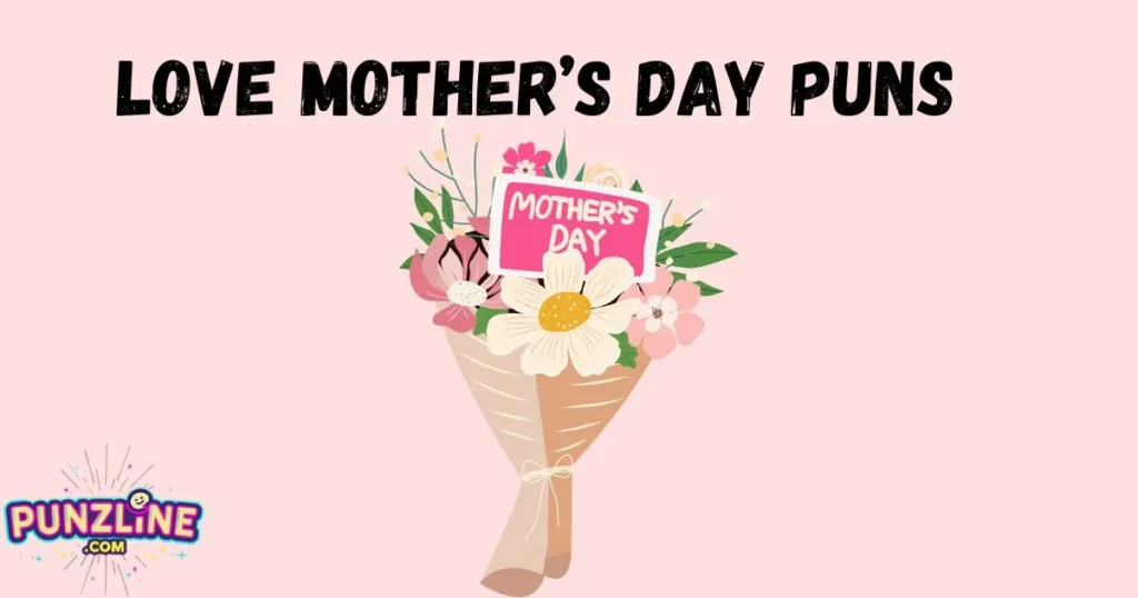 Love Mothers Day Puns
