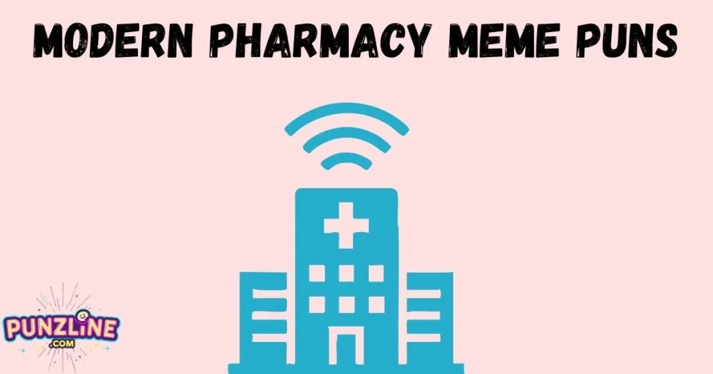 Modern Pharmacy Meme Puns