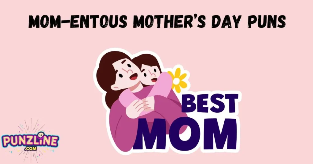 Mom Entous Mothers Day Puns