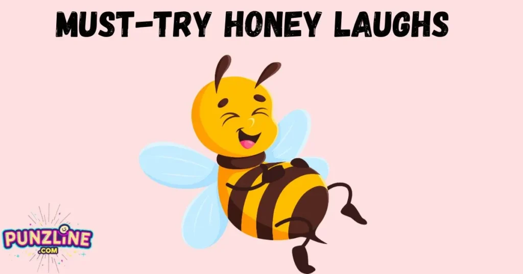 Must Try Honey Laughs