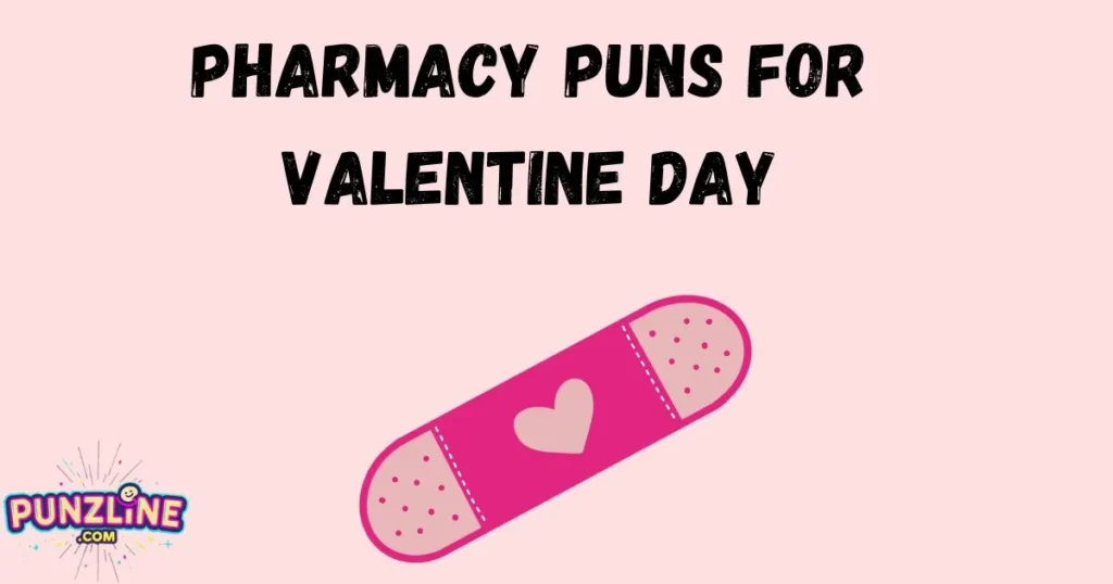 Pharmacy Puns for Valentine Day