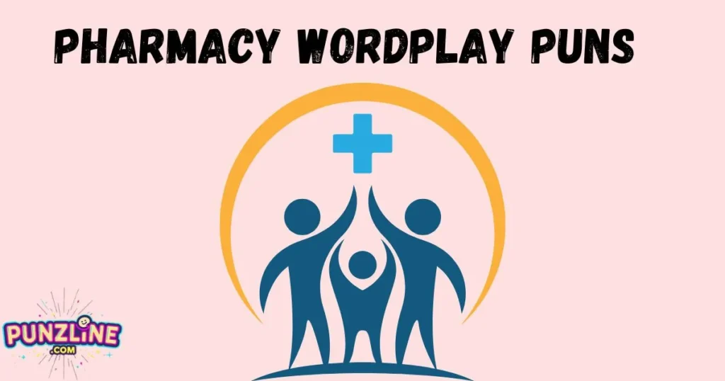 Pharmacy Wordplay Puns