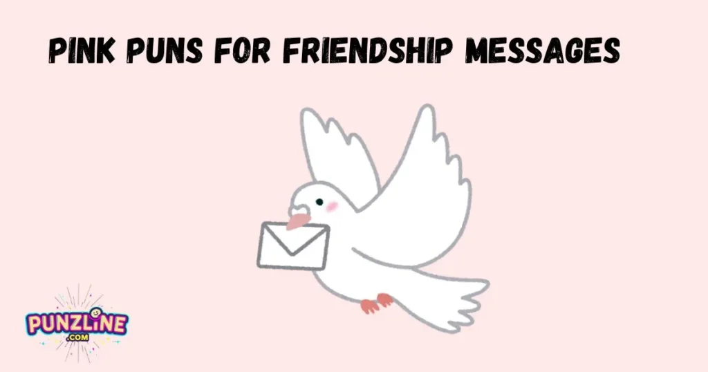 Pink Puns for Friendship Messages