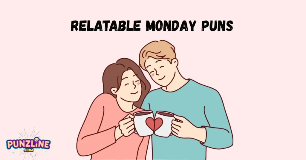 Relatable Monday Puns