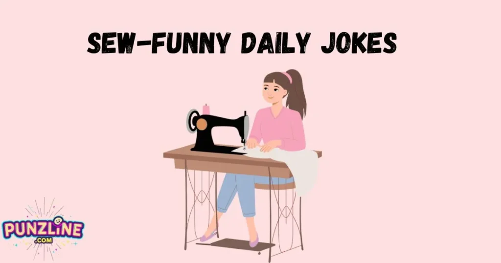 Sew-Funny Daily Jokes