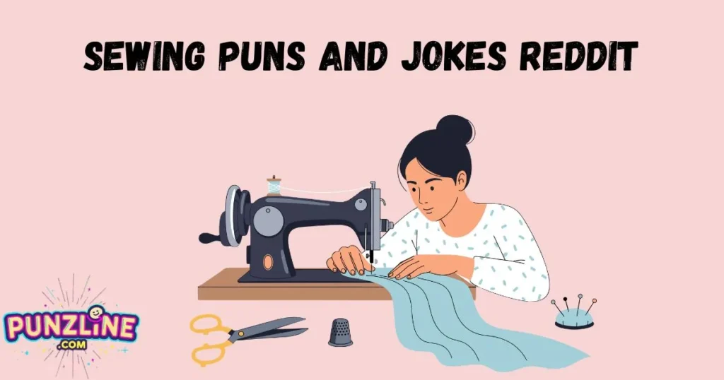 Sewing Puns And Jokes Reddit
