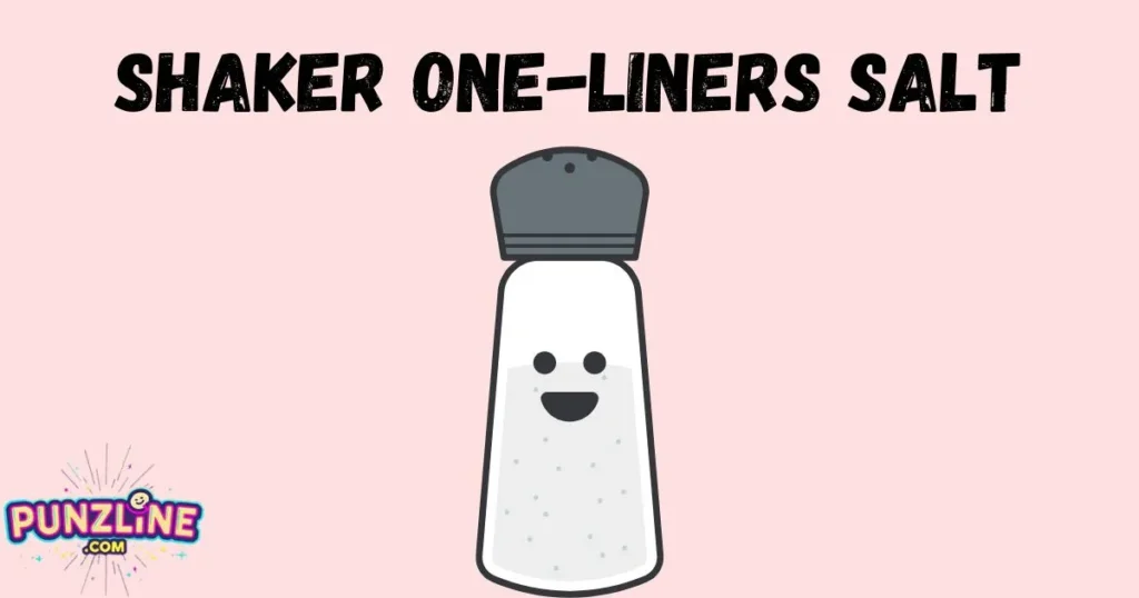 Shaker  One-Liners  Salt