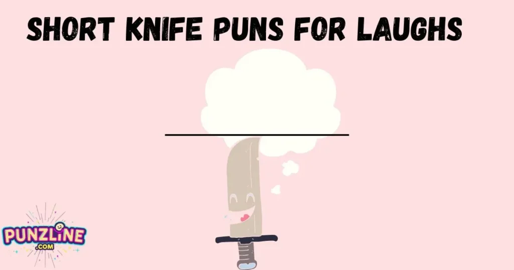 Short Knife Puns For Laughs