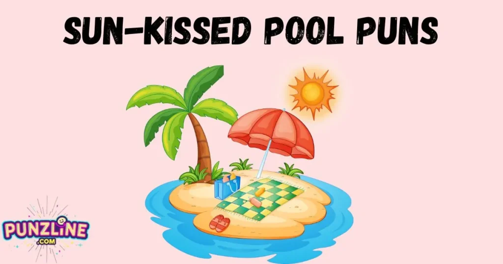 Sun-Kissed Pool Puns