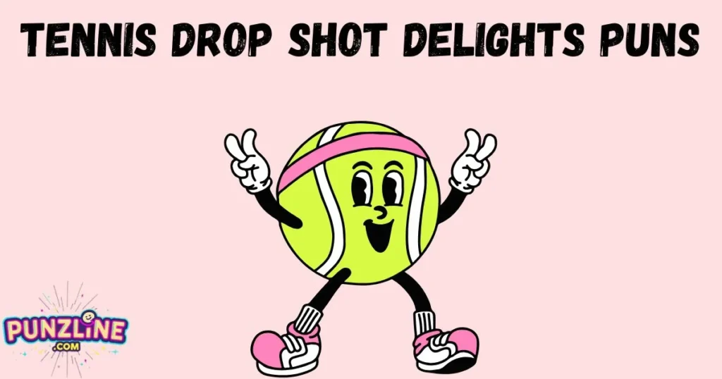 Tennis Drop Shot Delights Puns