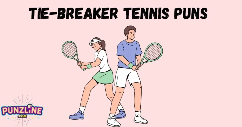 Tie Breaker Tennis Puns