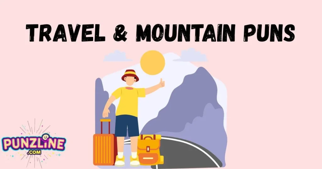 Travel & Mountain Puns