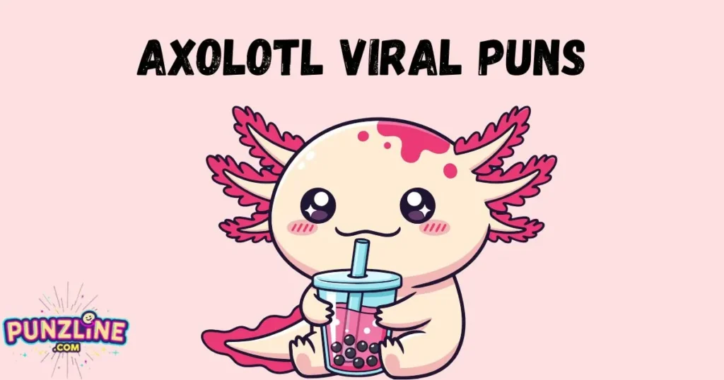 Axolotl Viral Puns