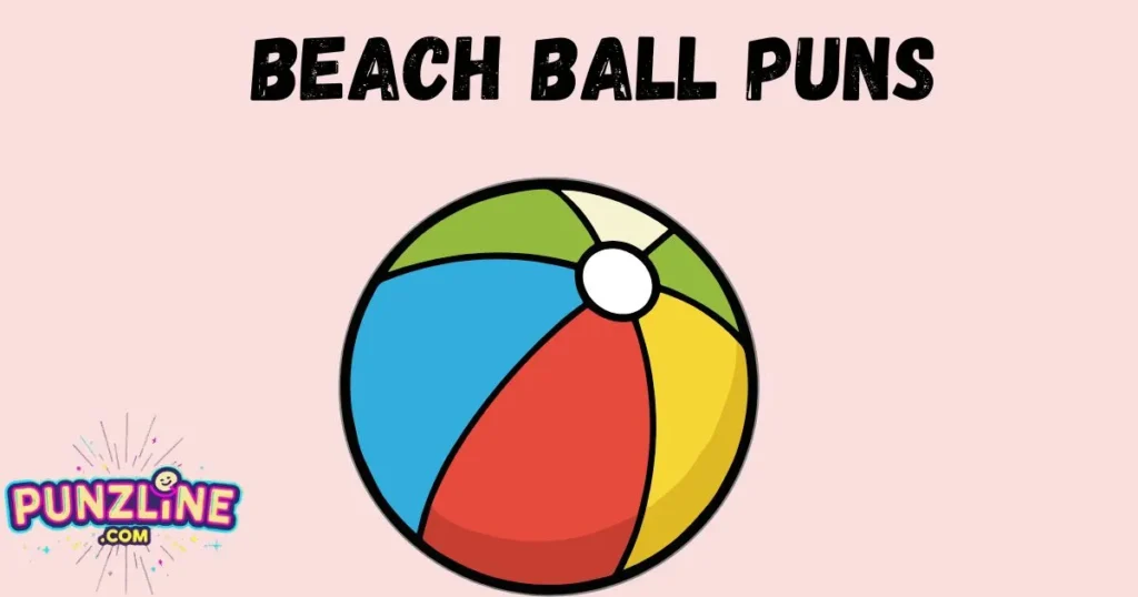 Beach Ball Puns