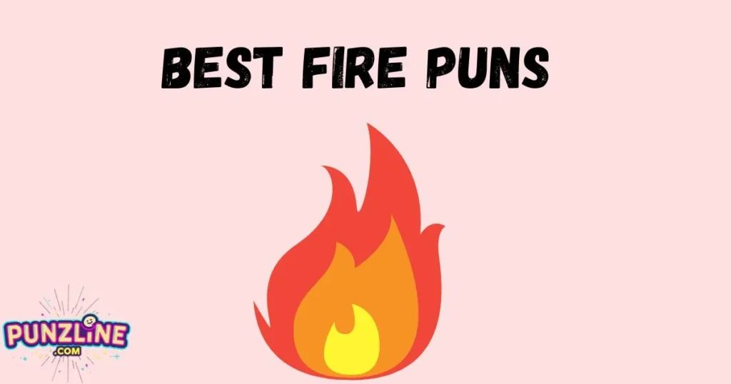 Best Fire Puns