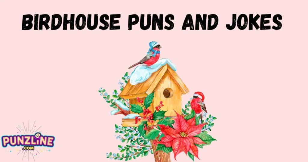 Birdhouse Puns And Jokes